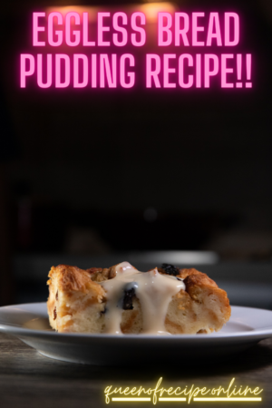 "Eggless Bread Pudding Recipe" and "queenofrecipes.online" written on an image of Bread Pudding.