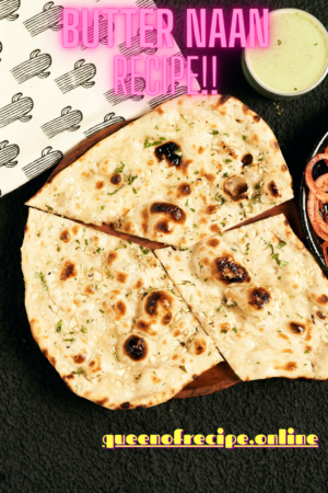 " Butter NaanRecipe!!" and "queenofrecipes.online" written on an image of a Butter Naan