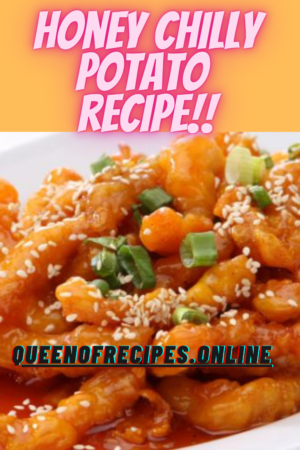 "Honey Chilly Potato Recipe!!" and "queenofrecipes.online" written on an image with honey chilly potato