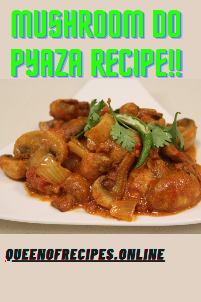"Mushroom Do Pyaza Recipe!!" and "queenofrecipes.online" written on an image with mushroom do pyaza