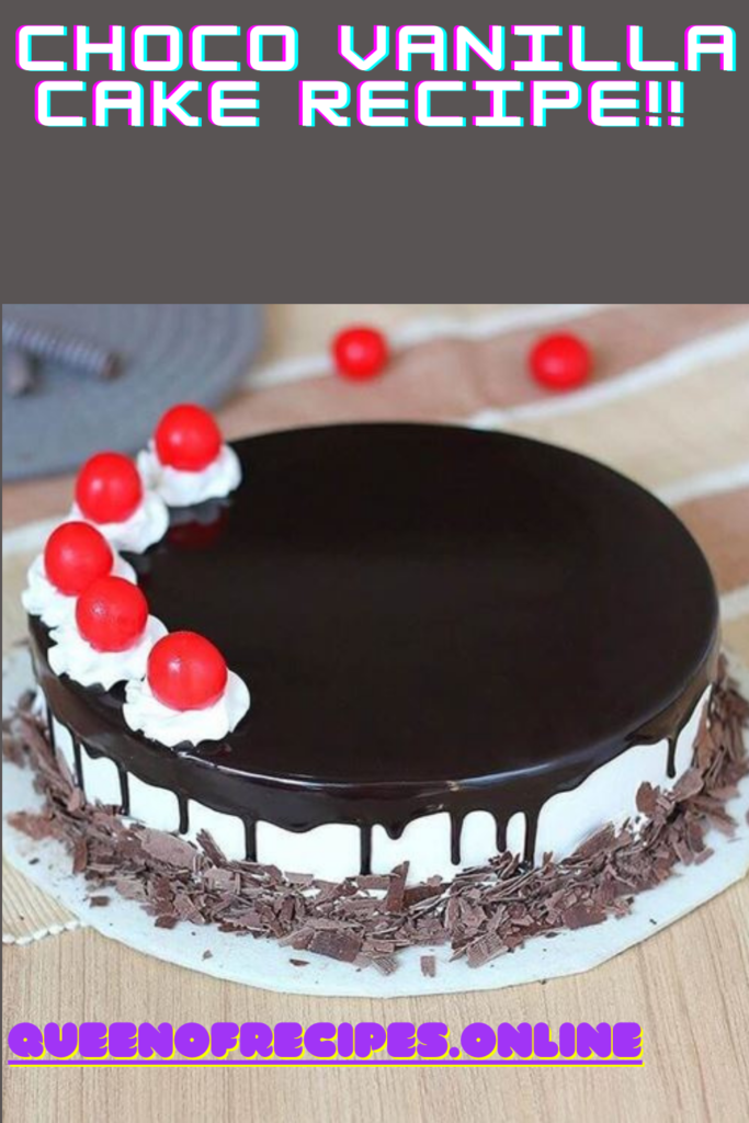 "Choco Vanilla cake Recipe!!" and "queenofrecipes.online" written on an image with choco vanilla cake