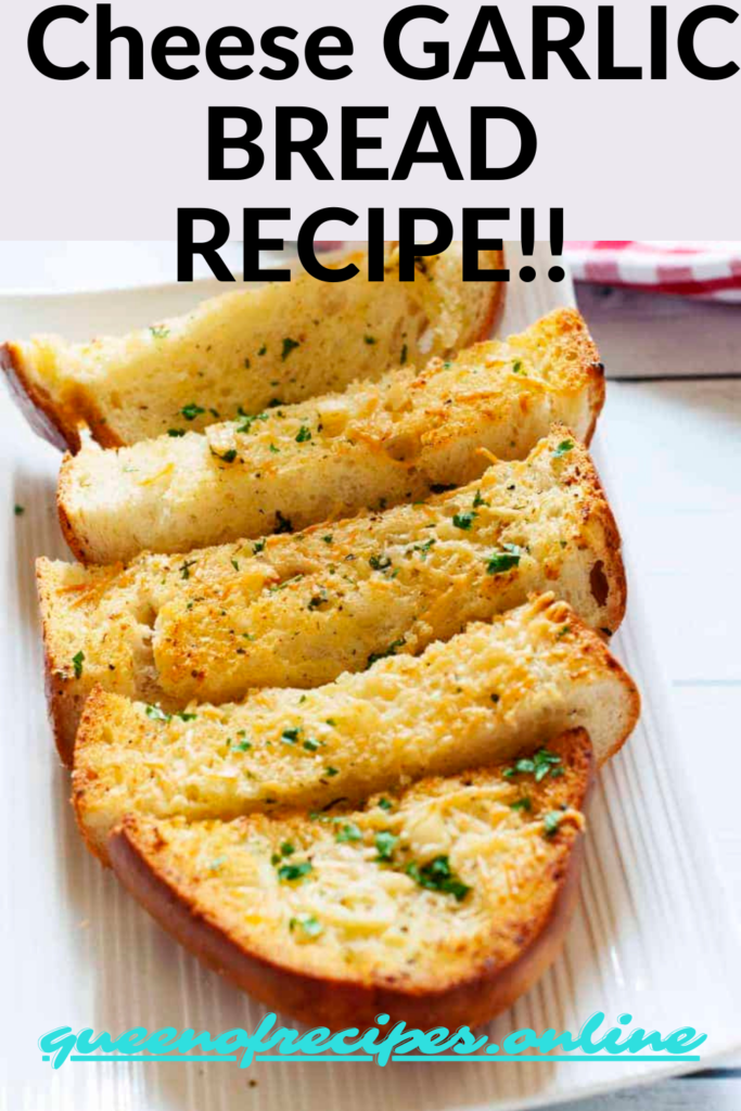 "Cheese Garlic Bread Recipe!!" and "queenofrecipes.online" written on an image with cheese garlic bread.