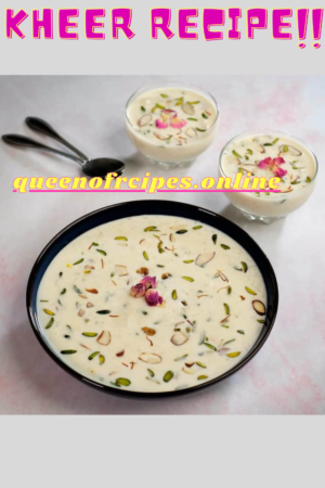 "Kheer Recipe!!" and "queenofrecipes.online" written on an image with kheer