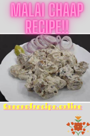 "Malai Chaap Recipe!!" and "queenofrecipes.online" written on an image with a malai chaap