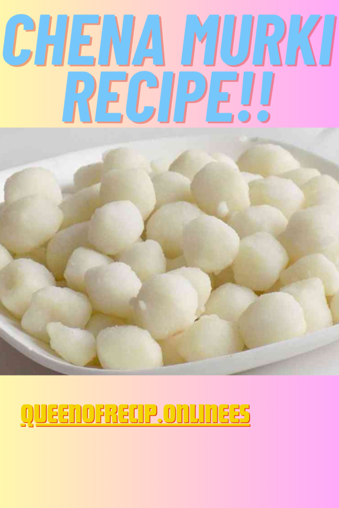 " Chena Murki Recipe!!" and "queenofrecipes.online" written on an image with Chena Murki.