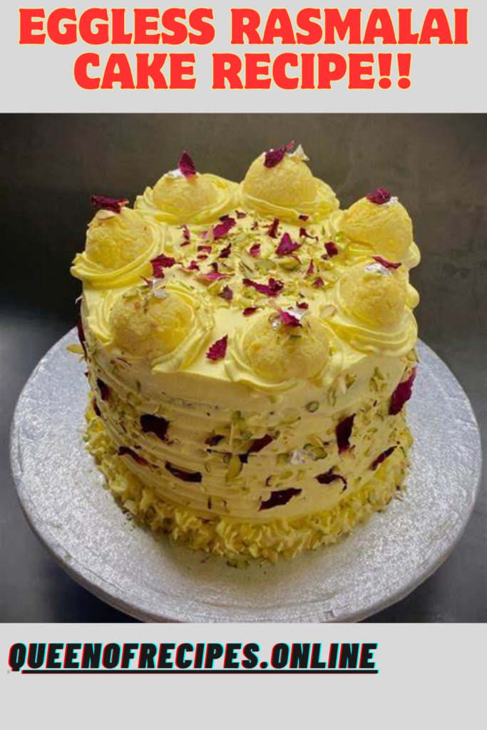 " Eggless Rasmalai Cake Recipe!!" and "queenofrecipes.online" written on an image with Eggless Rasmaliai Cake.