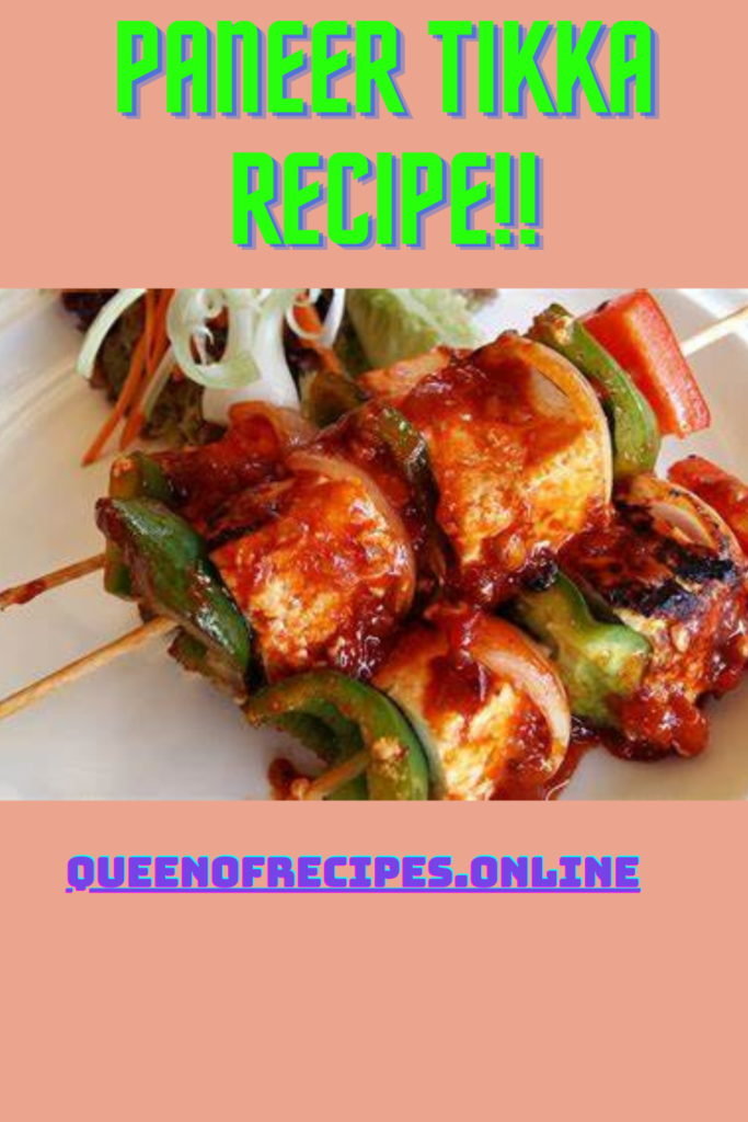" Paneer Tikka Recipe!!" and "queenofrecipes.online" written on an image with Paneer Tikka.