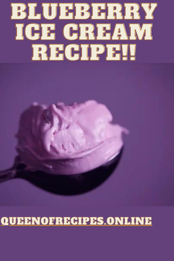 " Blueberry Ice Cream Recipe!!" and "queenofrecipes.online" written on an image with a Blueberry Ice Cream.