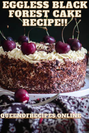 " Eggless Black Forest Cake Recipe!!" and "queenofrecipes.online" are written on an image with an Eggless Black Forest Cake.