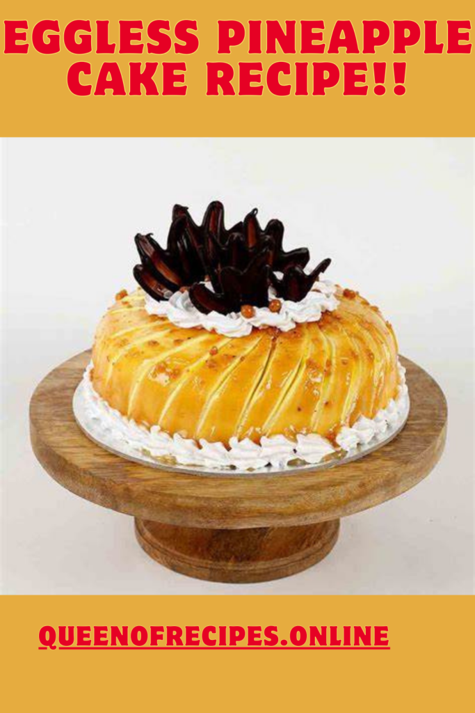 " Eggless Pineapple Cake Recipe!!" and "queenofrecipes.online" are written on an image with an Eggless Pineapple Cake.