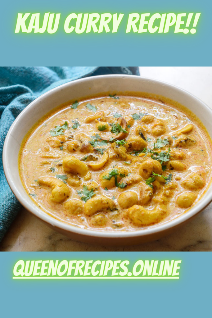 " Kaju Curry Recipe!!" and "queenofrecipes.online" are written on an image with a Kaju Curry.