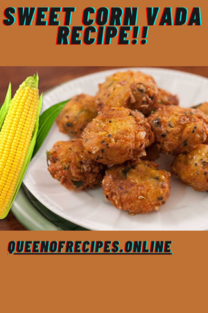 " Sweet Corn Vada Recipe!!" and "queenofrecipes.online" are written on an image with a Sweet Corn Vada.